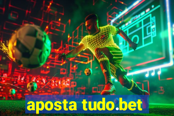 aposta tudo.bet
